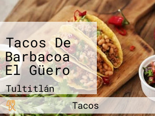 Tacos De Barbacoa El Güero