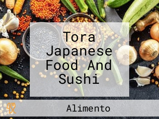 Tora Japanese Food And Sushi