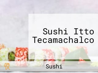 Sushi Itto Tecamachalco