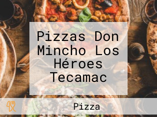 Pizzas Don Mincho Los Héroes Tecamac