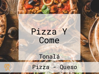 Pizza Y Come