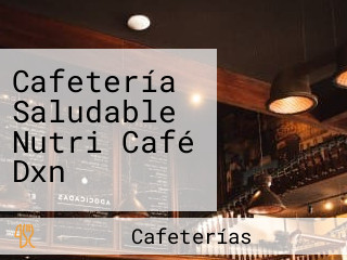 Cafetería Saludable Nutri Café Dxn