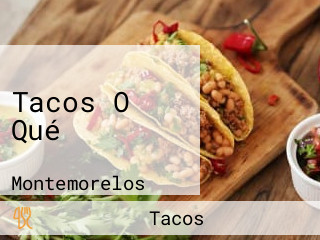Tacos O Qué