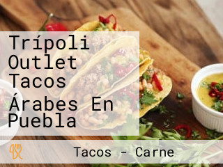 Trípoli Outlet Tacos Árabes En Puebla