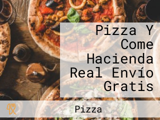 Pizza Y Come Hacienda Real Envío Gratis