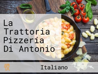 La Trattoria Pizzería Di Antonio