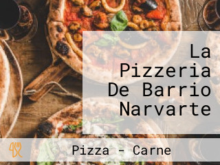 La Pizzeria De Barrio Narvarte