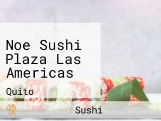 Noe Sushi Plaza Las Americas