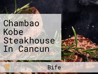 Chambao Kobe Steakhouse In Cancun