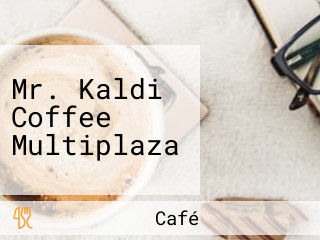 Mr. Kaldi Coffee Multiplaza