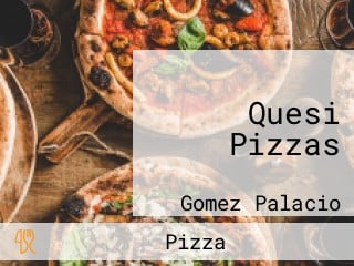 Quesi Pizzas