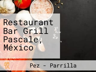 Restaurant Bar Grill Pascale, México