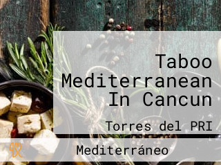 Taboo Mediterranean In Cancun