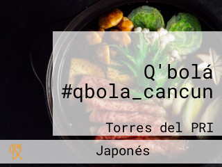 Q'bolá #qbola_cancun