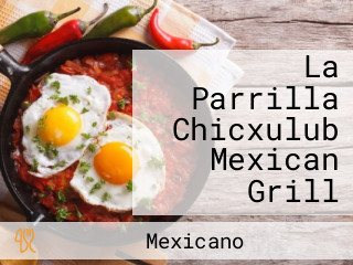 La Parrilla Chicxulub Mexican Grill