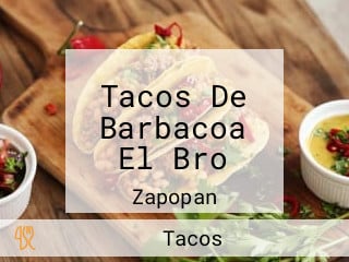 Tacos De Barbacoa El Bro