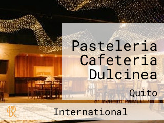 Pasteleria Cafeteria Dulcinea