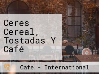 Ceres Cereal, Tostadas Y Café