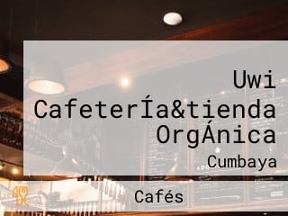 Uwi CafeterÍa&tienda OrgÁnica