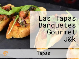 Las Tapas Banquetes Gourmet J&k