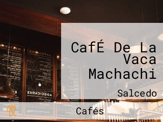 CafÉ De La Vaca Machachi