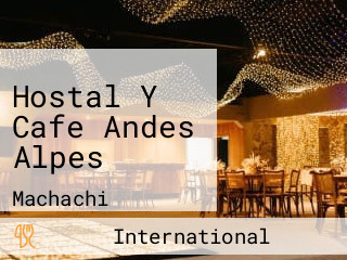 Hostal Y Cafe Andes Alpes