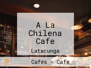 A La Chilena Cafe