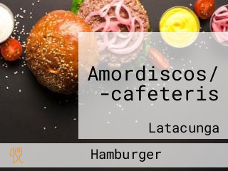 Amordiscos/ -cafeteris