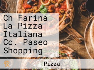 Ch Farina La Pizza Italiana Cc. Paseo Shopping