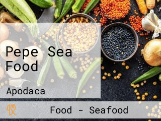 Pepe Sea Food