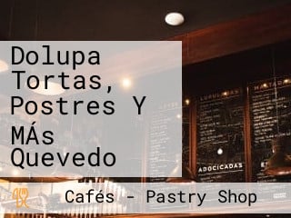 Dolupa Tortas, Postres Y MÁs Quevedo