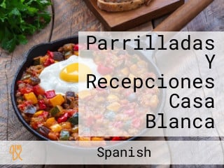 Parrilladas Y Recepciones Casa Blanca