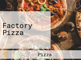 Factory Pizza