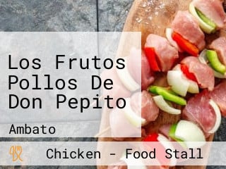 Los Frutos Pollos De Don Pepito