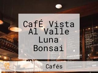 CafÉ Vista Al Valle Luna Bonsai