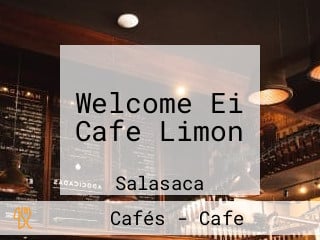 Welcome Ei Cafe Limon