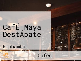 CafÉ Maya DestÁpate