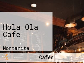 Hola Ola Cafe