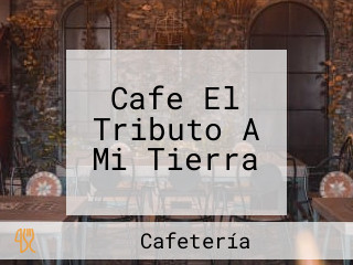 Cafe El Tributo A Mi Tierra