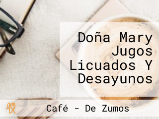 Doña Mary Jugos Licuados Y Desayunos