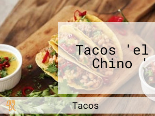 Tacos 'el Chino '