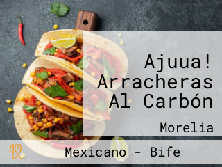 Ajuua! Arracheras Al Carbón