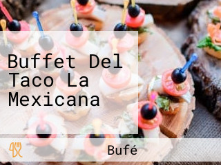 Buffet Del Taco La Mexicana