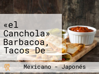 «el Canchola» Barbacoa, Tacos De Cabeza Cochinita