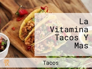 La Vitamina Tacos Y Mas
