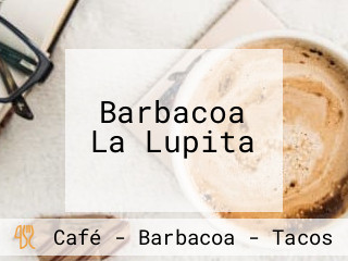 Barbacoa La Lupita