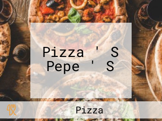 Pizza ' S Pepe ' S