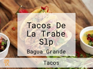 Tacos De La Trabe Slp