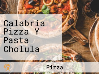 Calabria Pizza Y Pasta Cholula