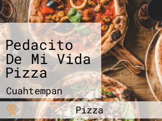 Pedacito De Mi Vida Pizza